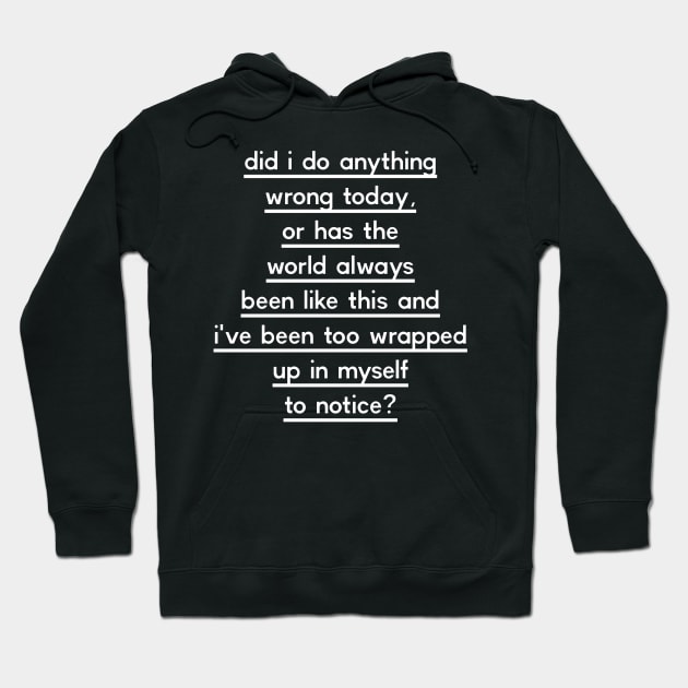 Anything Wrong Today Hoodie by cipollakate